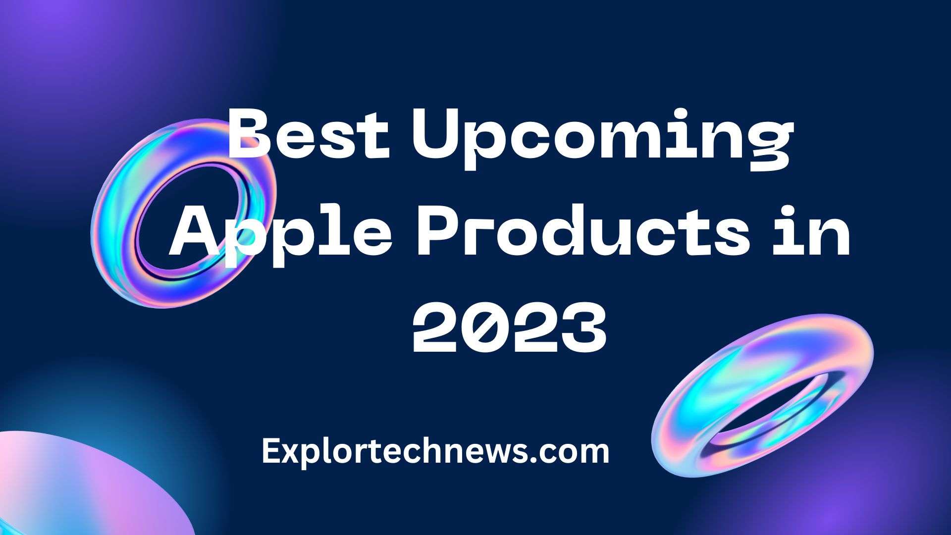Best upcoming Apple products in 2023
