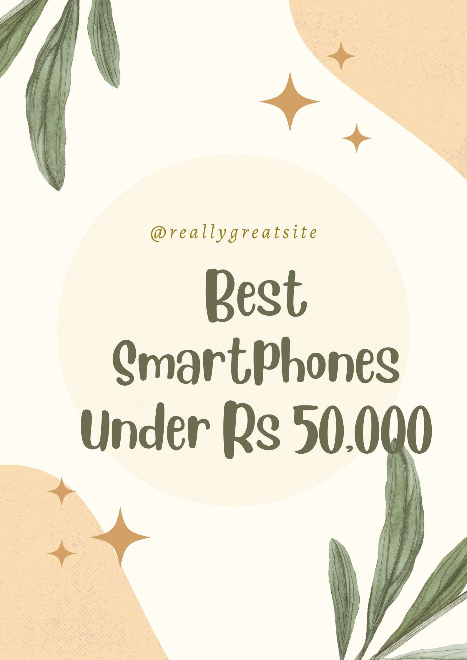 Best Smartphones under Rs 50,000