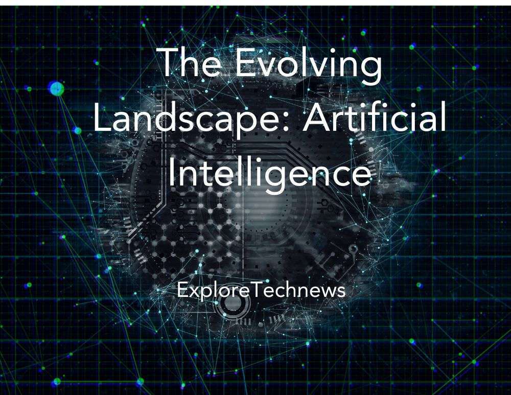 The Evolving Landscape: Artificial Intelligence and Its Impact on Society